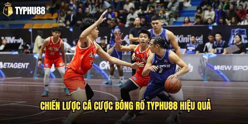 Chiến lược cá cược bóng rổ Typhu88 hiệu quả