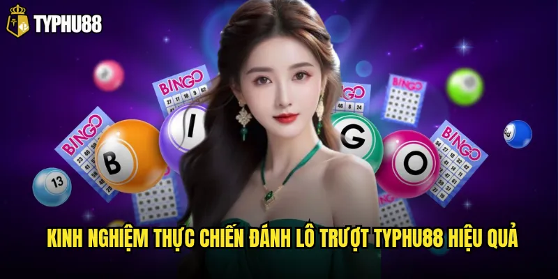 Kinh nghiệm thực chiến đánh lô trượt Typhu88 hiệu quả