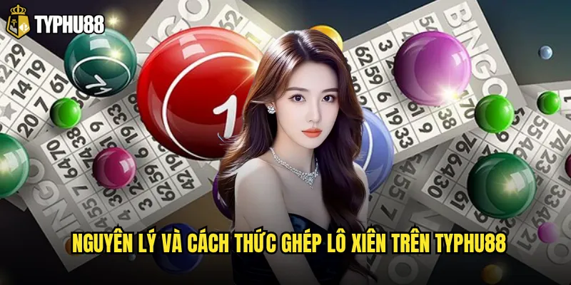 Kỹ thuật ghép lô xiên Typhu88 có mang lại lợi nhuận bền vững? 2 Nguyên lý và cách thức ghép lô xiên trên Typhu88
