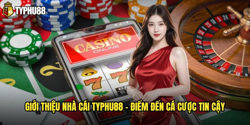 Giới thiệu nhà cái Typhu88 - Điểm đến cá cược tin cậy