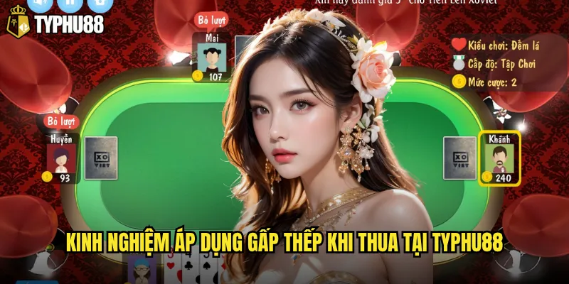Chiến lược gấp thếp khi thua tại Typhu88 có thực sự hiệu quả không? 3 Kinh nghiệm áp dụng gấp thếp khi thua tại Typhu88