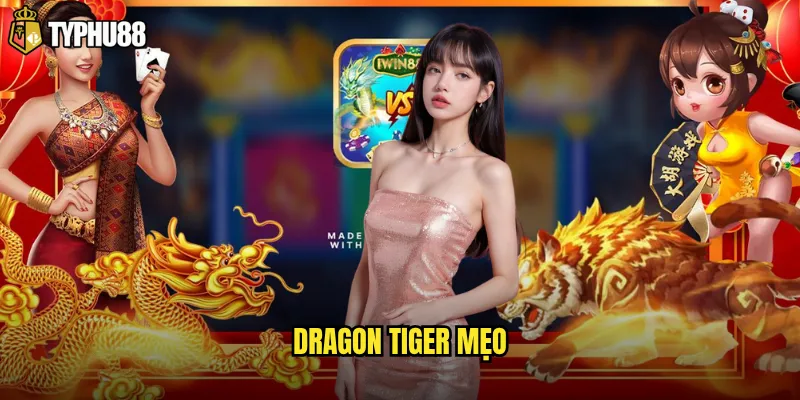 Dragon Tiger mẹo