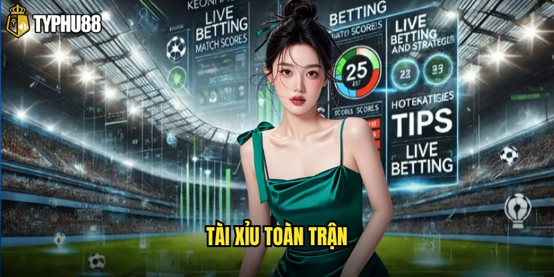 tài xỉu toàn trận